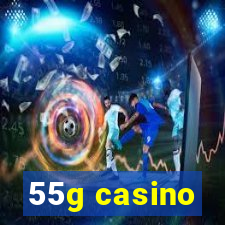 55g casino